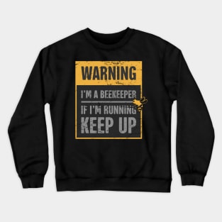 Warning, I'm A Beekeeper Crewneck Sweatshirt